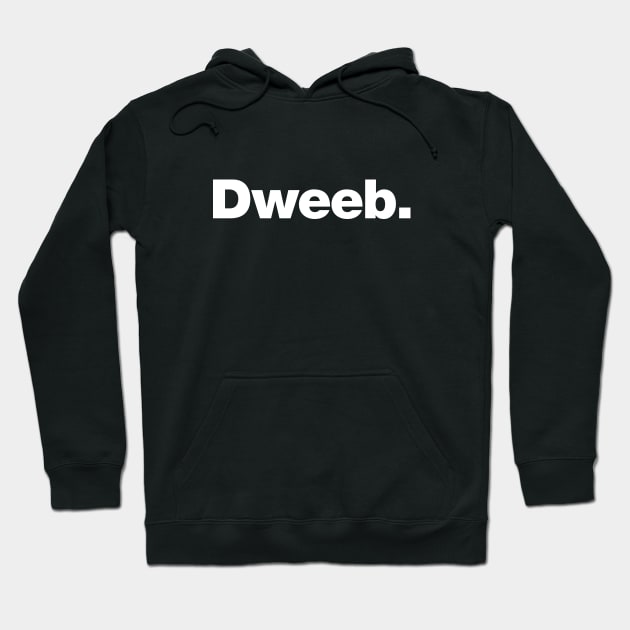 Dweeb | A design that say the word dweeb. Hoodie by Chestify